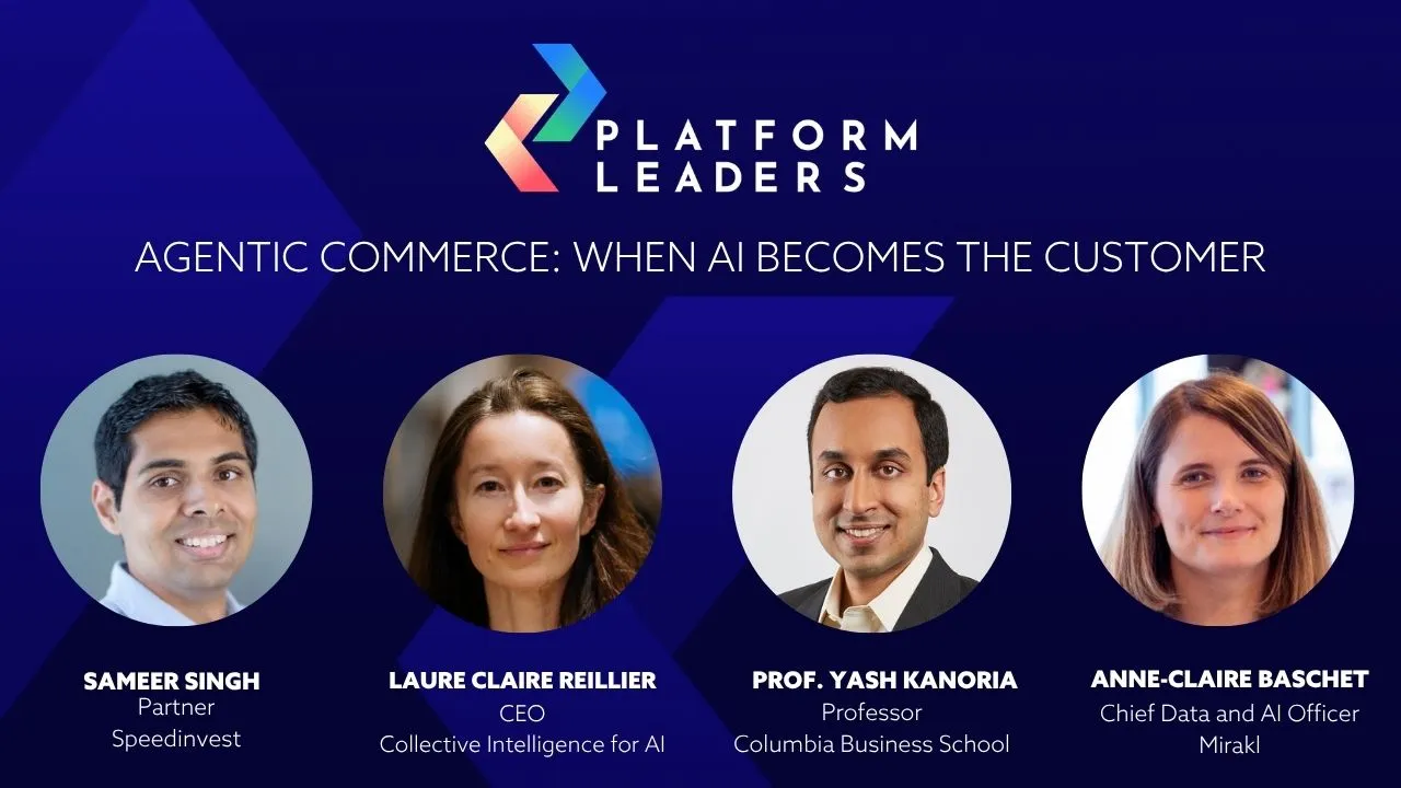 Agentic commerce panel at Platform Leaders June 2026 with Sameer Singh, Laure Claire Reillier, Yash Kanoria and Anne-Claire Baschet
